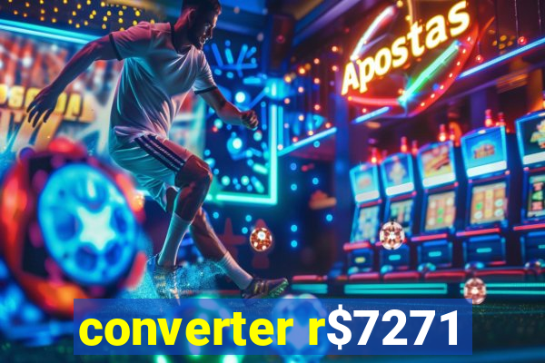 converter r$7271